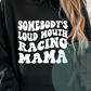 Loud Mouth Racing Mama Hoodie